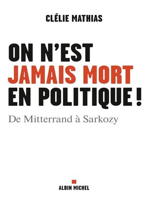 cover image of On n'est jamais mort en politique !
